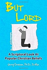 But Lord: A Hebrew Roots Apologetic of Popular Christian Beliefs (Paperback)