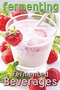 Fermenting Vol. 2: Fermented Beverages (Paperback)