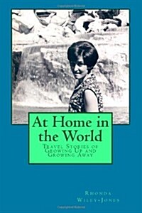 At Home in the World: Travel Stories of Growing Up and Growing Away (Paperback)