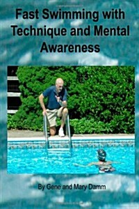 Fast Swimming with Technique and Mental Awareness (Paperback)