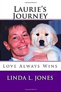 Lauries Journey: Love Always Wins (Paperback)