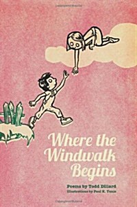 Where the Windwalk Begins: Poems by Todd Dillard (Paperback)