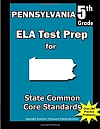 Pennsylvania 5th Grade Ela Test Prep: Common Core Learning Standards (Paperback)