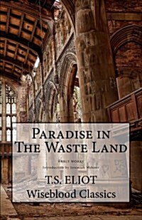 Paradise in The Waste Land (Wiseblood Classics) (Volume 15) (Paperback)