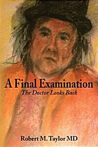 A Final Examination: The Doctor Looks Back (Paperback)