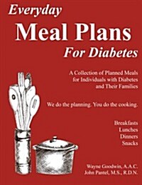 Everyday Meal Plans for Diabetes: A Collection of Planned Meals for Diabetics and Their Families (Paperback)