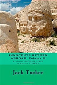 Innocents Return Abroad: Exploring Ancient Sites in Eastern Turkey (Paperback)