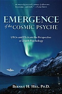 Emergence of the Cosmic Psyche: UFOs and Ets from the Perspective of Depth Psychology (Paperback)