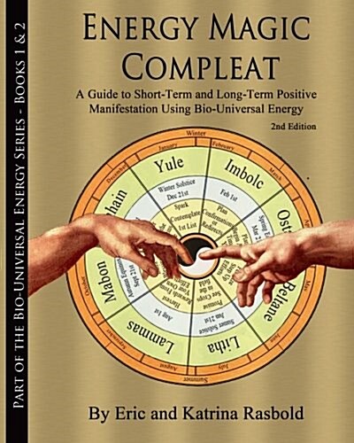Energy Magic Compleat: A Guide to Short-Term and Long-Term Positive Manifestati (Paperback)