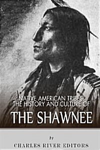 Native American Tribes: The History and Culture of the Shawnee (Paperback)