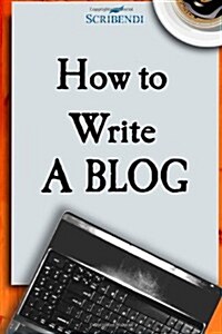 How to Write a Blog (Paperback, 1st)