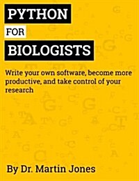 Python for Biologists: A Complete Programming Course for Beginners (Paperback)