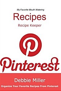 Pinterest Recipes (Blank Cookbook): Recipe Keeper for Your Pinterest Recipes (Paperback)