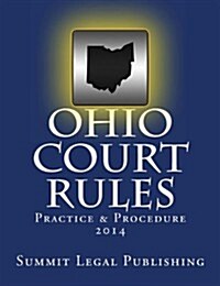 Ohio Court Rules 2014, Practice & Procedure (Paperback)
