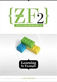 Learn Zf2: Learning by Example (Paperback)