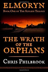 The Wrath of the Orphans: Book One of Elmoryns the Kinless Trilogy (Paperback)