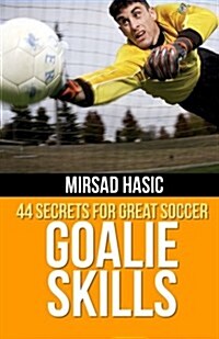 44 Secrets for Great Soccer Goalie Skills (Paperback)