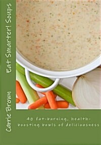 Eat Smarter! Soups (Paperback)