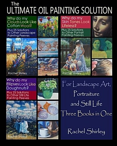 The Ultimate Oil Painting Solution: For Landscape Art, Portraiture and Still Life (Paperback)