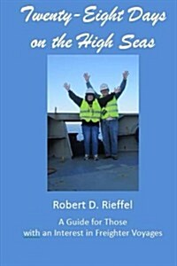 Twenty-Eight Days on the High Seas: A Freighter Travel Log (Paperback)