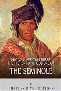 Native American Tribes: The History and Culture of the Seminole (Paperback)