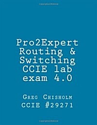 Pro2expert CCIE R&s Lab 4.0 (Paperback)