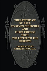 The Letters of St. Paul to Seven Churches and Three Friends with the Letter to T (Paperback)