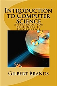 Introduction to Computer Science: A Textbook for Beginners in Informatics (Paperback)