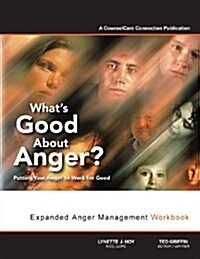 Whats Good about Anger? Putting Your Anger to Work for Good: Expanded Anger Management Workbook (Paperback)