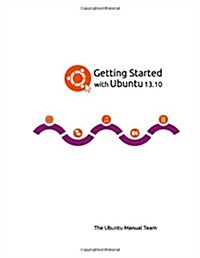 Getting Started with Ubuntu 13.10 (Paperback, 1st)
