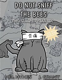 Do Not Sniff the Bees: Two Lumps Year Six (Paperback)