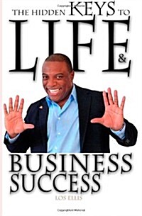 The Hidden Keys to Life and Business Success (Paperback)