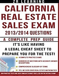 California Real Estate Sales Exam: 2013/2014 Questions: Principles, Concepts and 500 Practice Questions Similar To What You Will See On Test Day (Paperback)