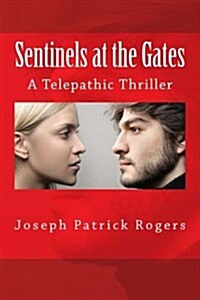 Sentinels at the Gates: A Telepathic Thriller (Paperback)