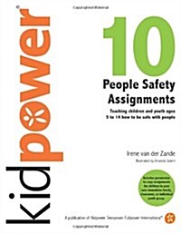 10 People Safety Assignments: Teaching Children and Youth Ages 5 to 14 How to Be Safe with People (Paperback)
