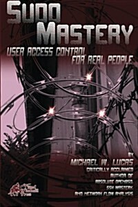 Sudo Mastery: User Access Control for Real People (Paperback)