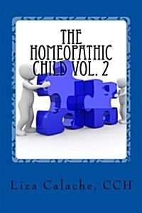 Homeopathic Child Vol. 2: A Parents Handbook to Common Acute Ailments (Paperback)