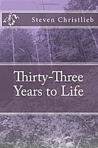 Thirty-Three Years to Life (Paperback)