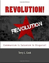 Revolution!: Communism Is Satanism in Disguise! (Paperback)
