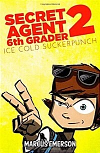 Secret Agent 6th Grader 2: Ice Cold Suckerpunch (Paperback)