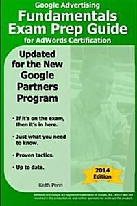 Google Advertising Fundamentals Exam Prep Guide for Adwords Certification (Paperback)