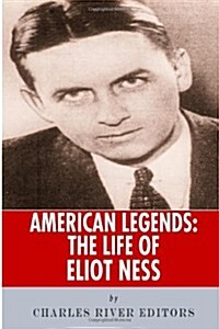 American Legends: The Life of Eliot Ness (Paperback)