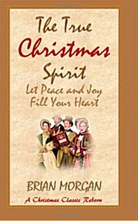 The True Christmas Spirit: Let Peace and Joy Fill Your Heart (Paperback)