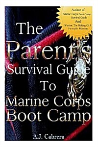 The Parents Survival Guide to Marine Corps Boot Camp (Paperback)
