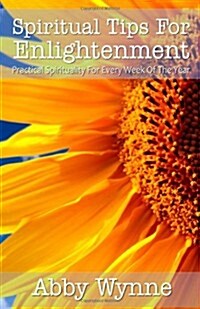 Spiritual Tips for Enlightenment: Practical Spirituality for Every Week of the Year (Paperback)