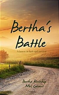Berthas Battle: A Lesson in Faith and Survival (Paperback)