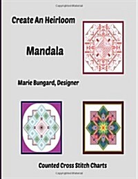 Create an Heirloom Mandala: Counted Cross Stitch Charts (Paperback)