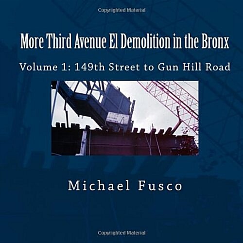 More Third Avenue El Demolition in the Bronx: Volume 1: 149th Street to Gun Hill Road (Paperback)
