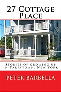 27 Cottage Place: Growing Up in Tarrytown, NY (Paperback)