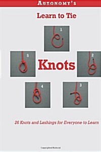 Autonomys Learn to Tie Knots (Autonomy Series) (Volume 2) (Paperback)